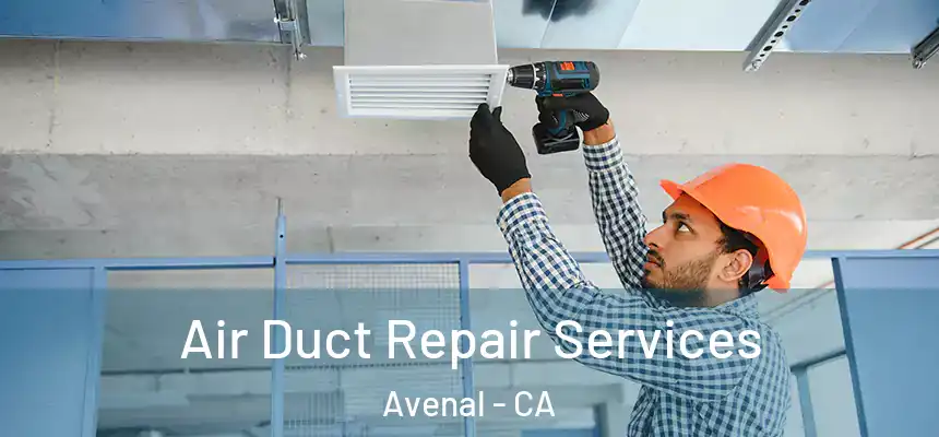 Air Duct Repair Services Avenal - CA