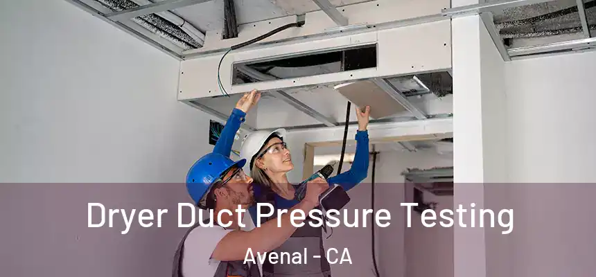 Dryer Duct Pressure Testing Avenal - CA