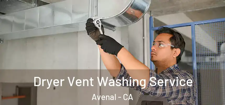  Dryer Vent Washing Service Avenal - CA