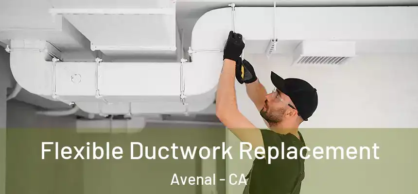 Flexible Ductwork Replacement Avenal - CA