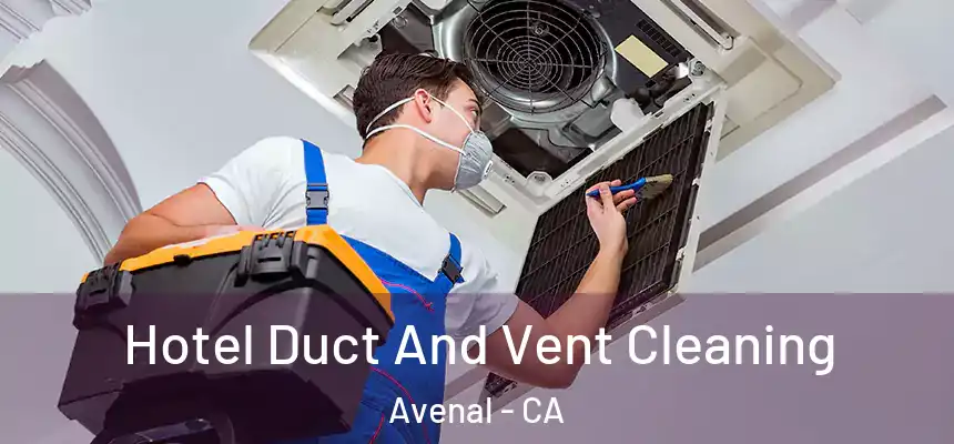  Hotel Duct And Vent Cleaning Avenal - CA