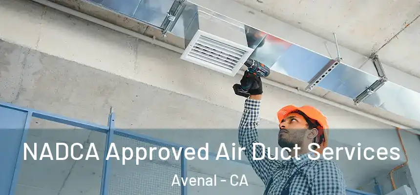 NADCA Approved Air Duct Services Avenal - CA