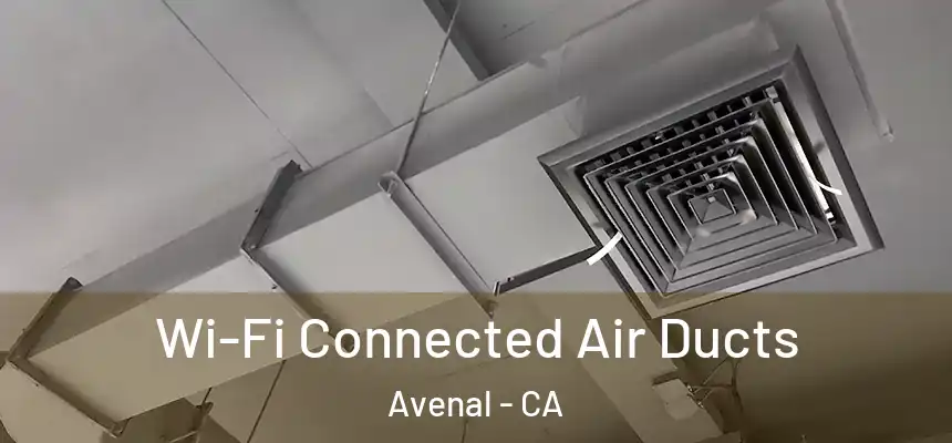  Wi-Fi Connected Air Ducts Avenal - CA